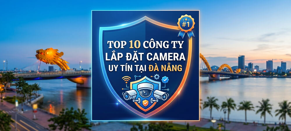 cong ty lap dat camera uy tin tai da nang