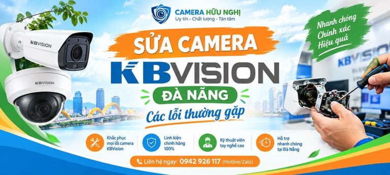 Sửa camera KBVision Đà Nẵng: 15 lỗi thường gặp và cách xử lý 2 sua camera kbvision da nang