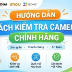 Cach kiem tra camera chinh hang