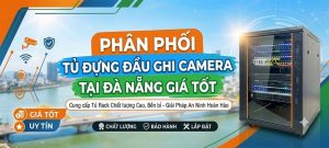 phân phối tủ đựng đầu ghi camera tại Đà Nẵng