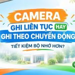 camera ghi liên tục hay ghi theo chuyển động