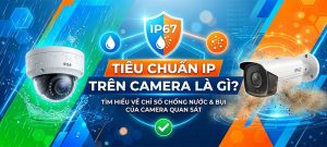 tieu chuan ip tren camera la gi