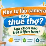 tự lắp camera hay thuê thợ